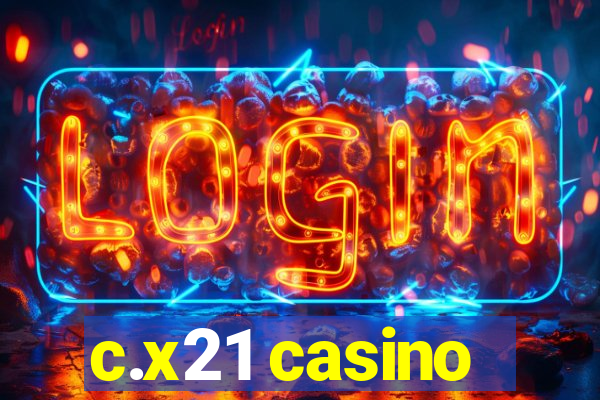 c.x21 casino